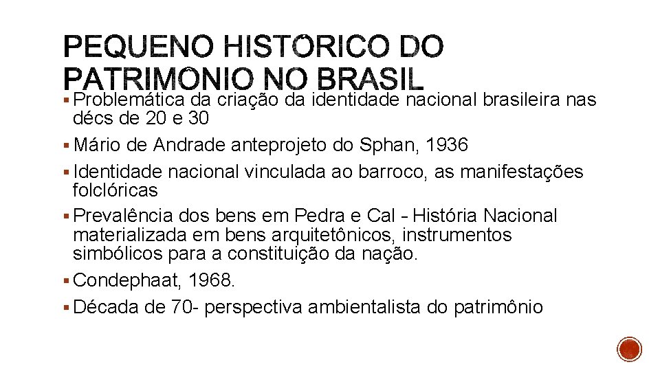 § Problemática da criação da identidade nacional brasileira nas décs de 20 e 30