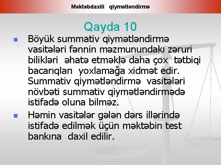 Məktəbdaxili qiymətləndirmə Qayda 10 n n Böyük summativ qiymətləndirmə vasitələri fənnin məzmunundakı zəruri bilikləri