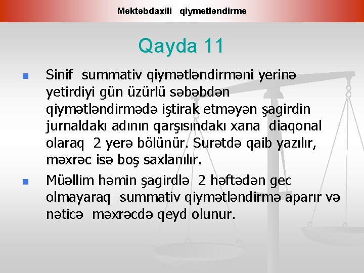 Məktəbdaxili qiymətləndirmə Qayda 11 n n Sinif summativ qiymətləndirməni yerinə yetirdiyi gün üzürlü səbəbdən