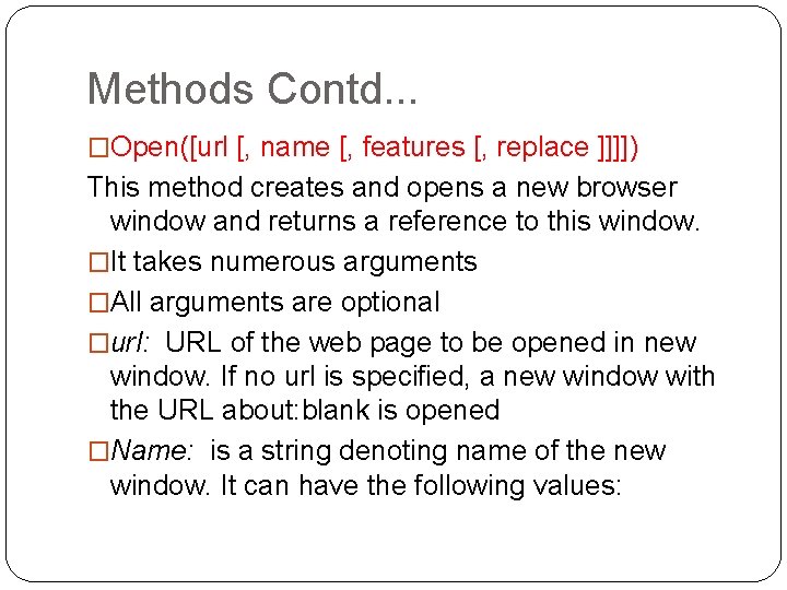 Methods Contd. . . �Open([url [, name [, features [, replace ]]]]) This method