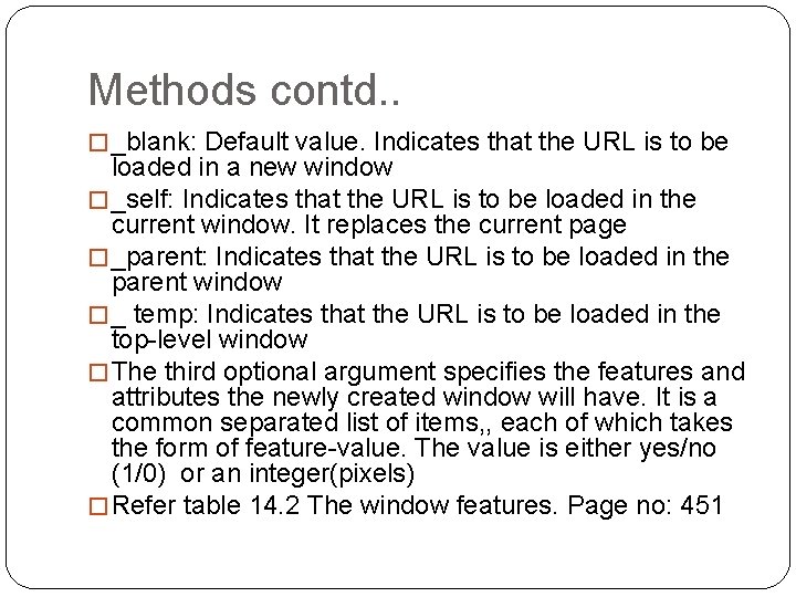 Methods contd. . � _blank: Default value. Indicates that the URL is to be