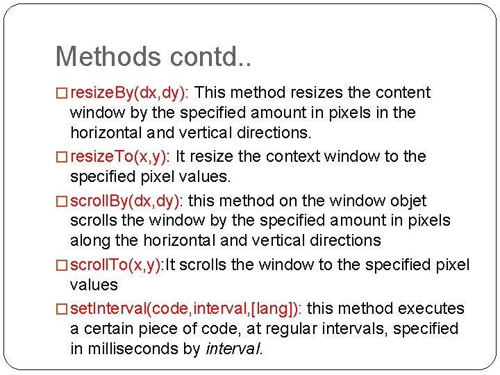 Methods contd. . � resize. By(dx, dy): This method resizes the content window by