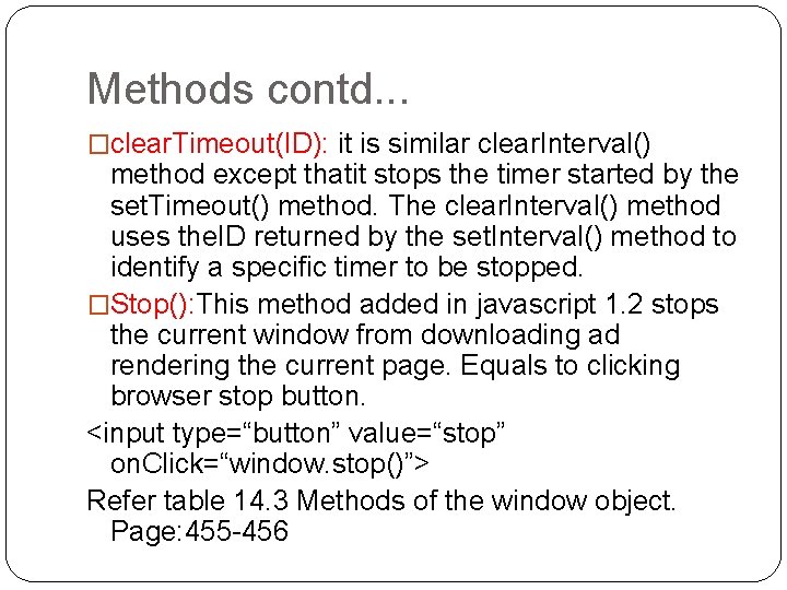 Methods contd. . . �clear. Timeout(ID): it is similar clear. Interval() method except thatit