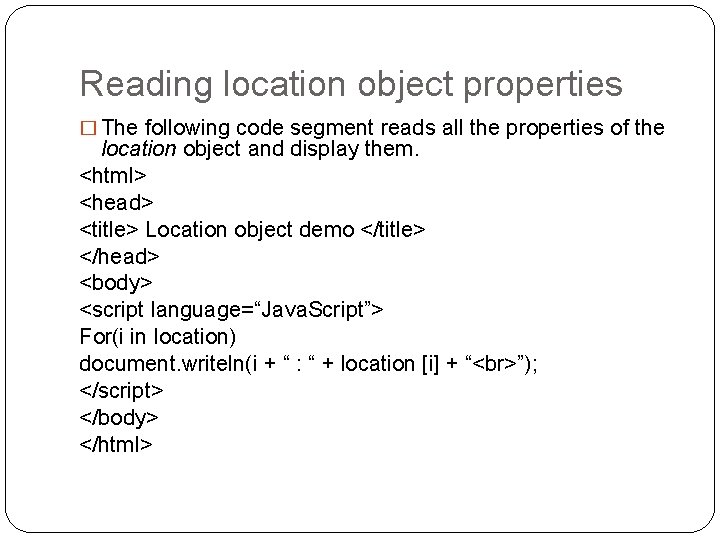 Reading location object properties � The following code segment reads all the properties of