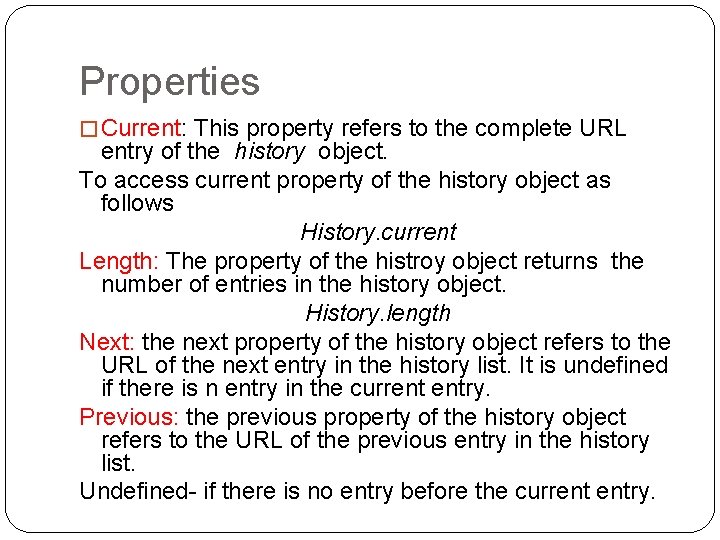 Properties � Current: This property refers to the complete URL entry of the history