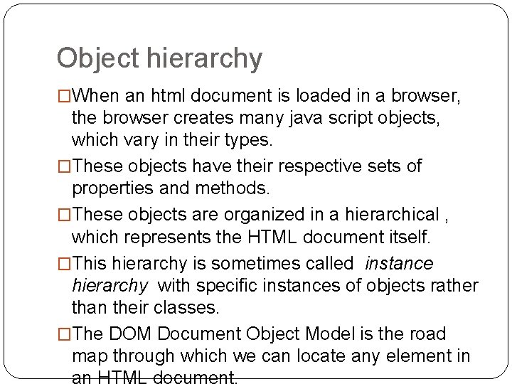 Object hierarchy �When an html document is loaded in a browser, the browser creates