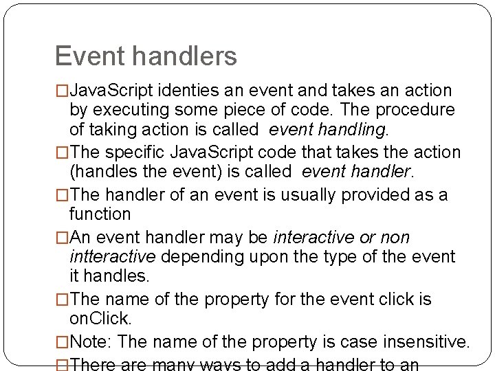 Event handlers �Java. Script identies an event and takes an action by executing some