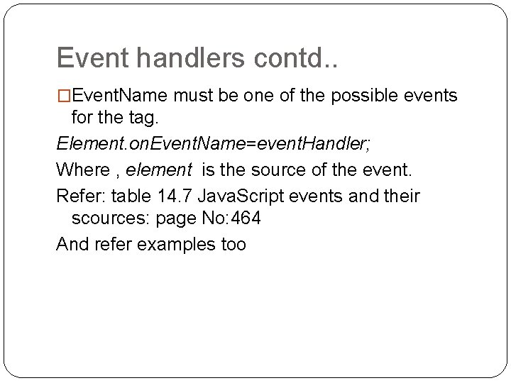 Event handlers contd. . �Event. Name must be one of the possible events for