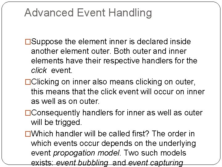 Advanced Event Handling �Suppose the element inner is declared inside another element outer. Both