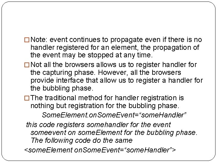 � Note: event continues to propagate even if there is no handler registered for