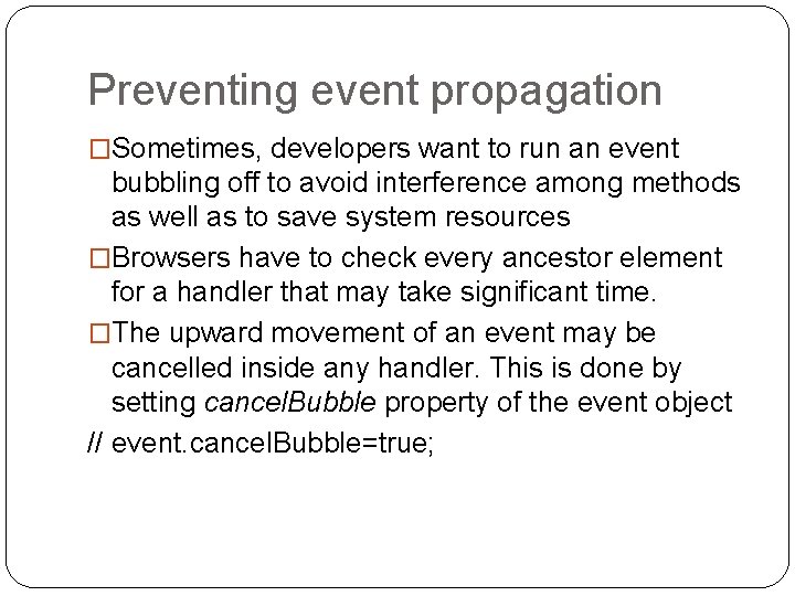 Preventing event propagation �Sometimes, developers want to run an event bubbling off to avoid