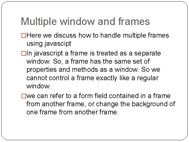 Multiple window and frames �Here we discuss how to handle multiple frames using javascipt