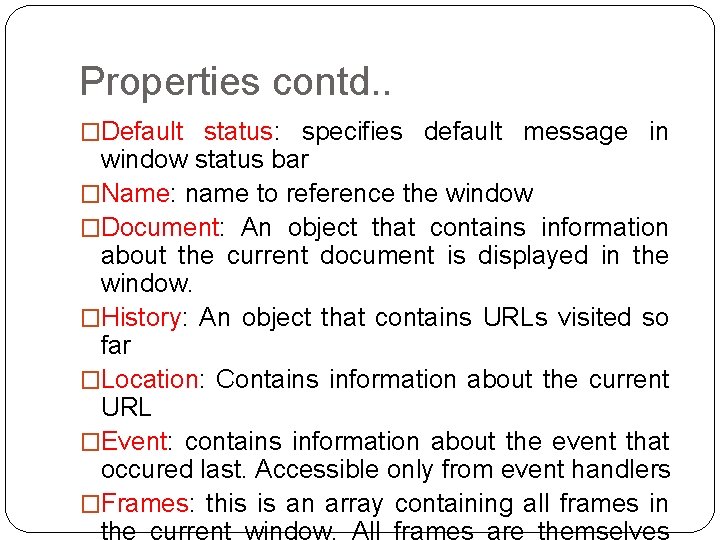 Properties contd. . �Default status: specifies default message in window status bar �Name: name