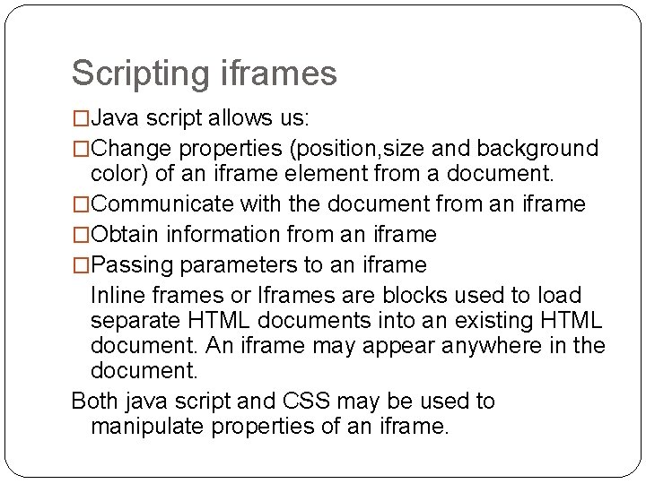 Scripting iframes �Java script allows us: �Change properties (position, size and background color) of