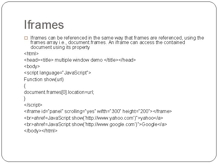 Iframes � Iframes can be referenced in the same way that frames are referenced,