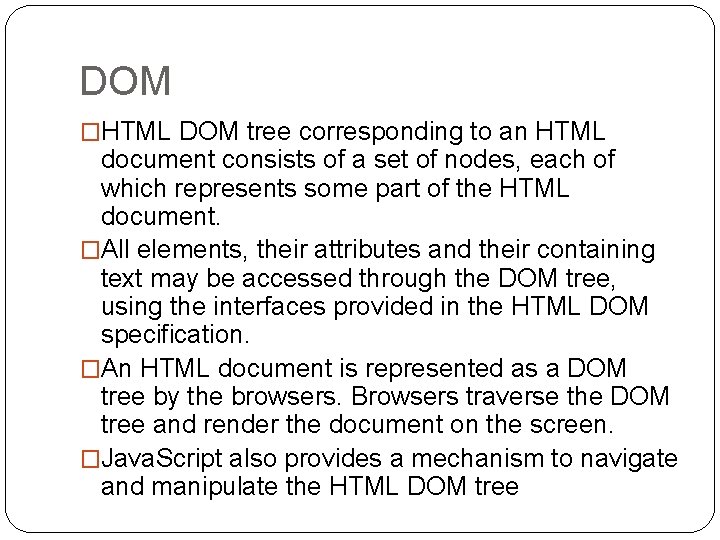 DOM �HTML DOM tree corresponding to an HTML document consists of a set of