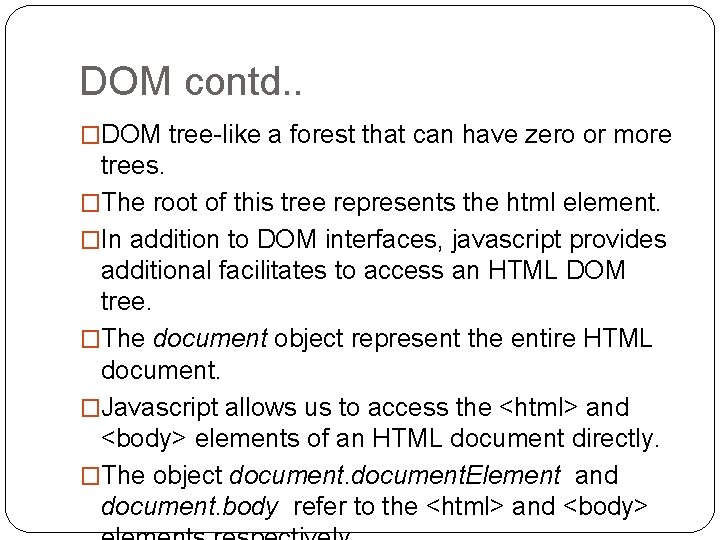DOM contd. . �DOM tree-like a forest that can have zero or more trees.