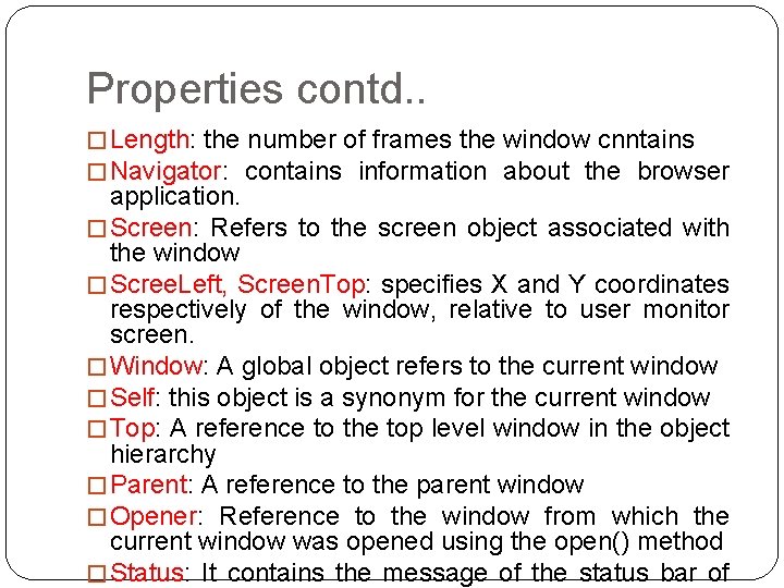 Properties contd. . � Length: the number of frames the window cnntains � Navigator: