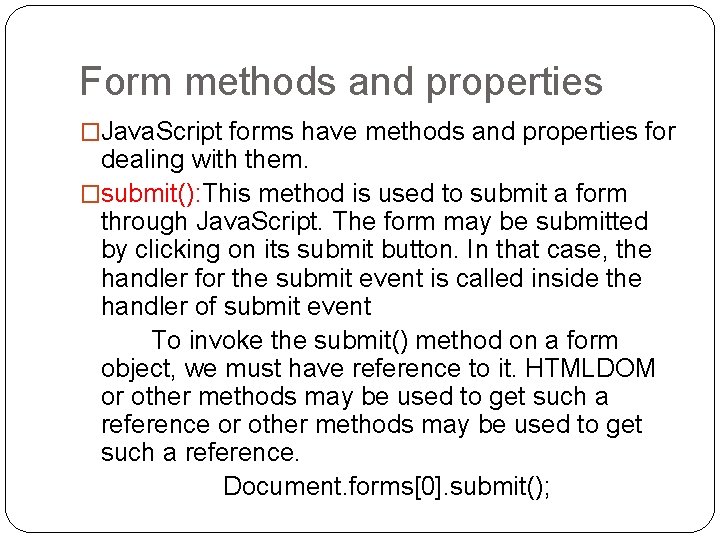 Form methods and properties �Java. Script forms have methods and properties for dealing with