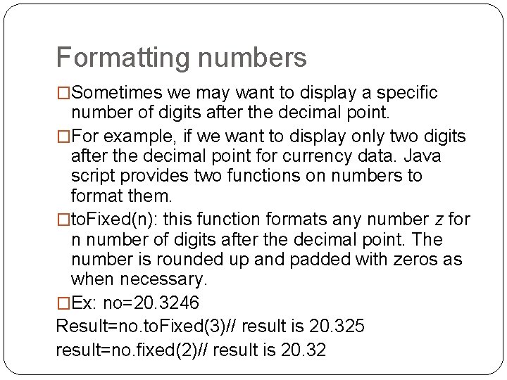 Formatting numbers �Sometimes we may want to display a specific number of digits after