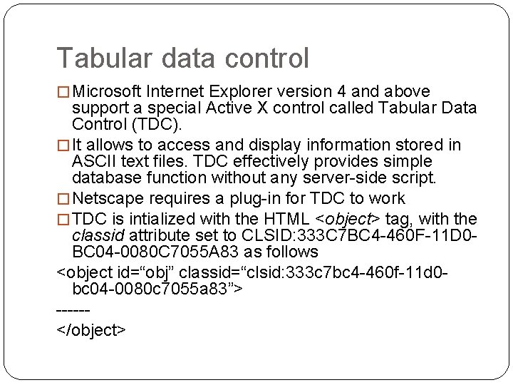 Tabular data control � Microsoft Internet Explorer version 4 and above support a special