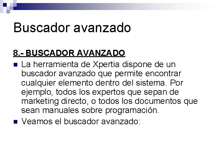 Buscador avanzado 8. - BUSCADOR AVANZADO n La herramienta de Xpertia dispone de un