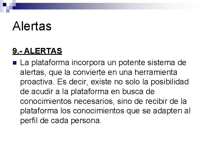Alertas 9. - ALERTAS n La plataforma incorpora un potente sistema de alertas, que
