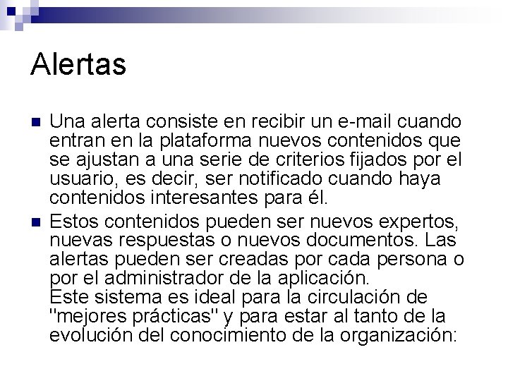 Alertas n n Una alerta consiste en recibir un e-mail cuando entran en la
