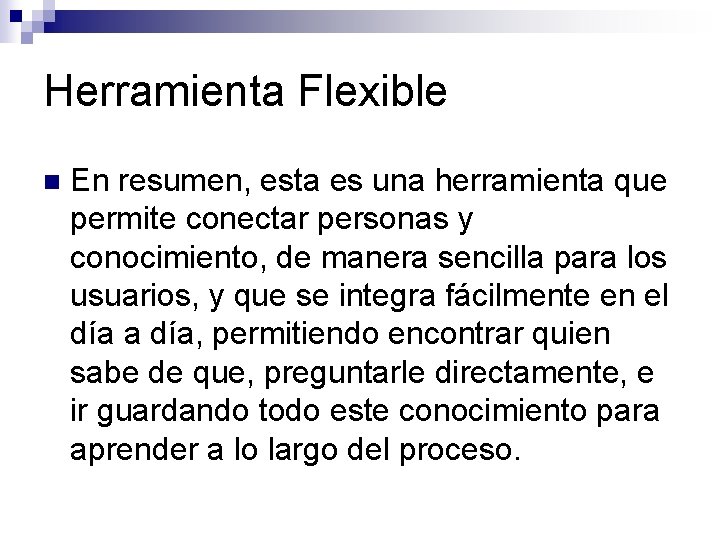 Herramienta Flexible n En resumen, esta es una herramienta que permite conectar personas y