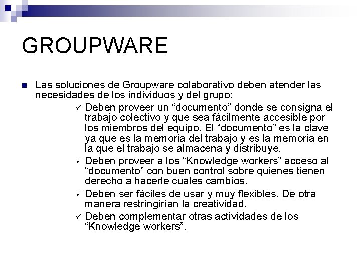 GROUPWARE n Las soluciones de Groupware colaborativo deben atender las necesidades de los individuos