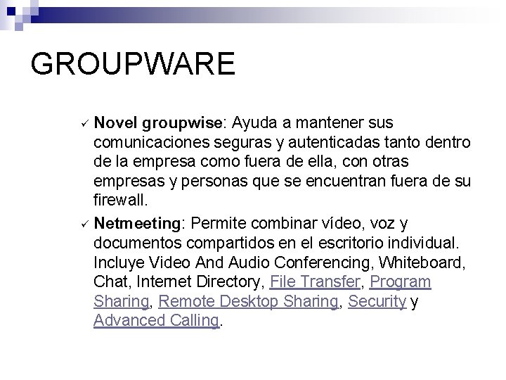 GROUPWARE Novel groupwise: Ayuda a mantener sus comunicaciones seguras y autenticadas tanto dentro de