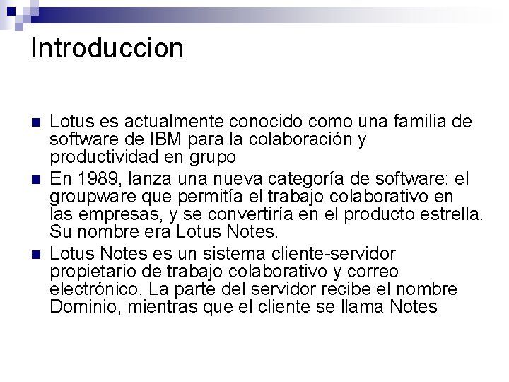 Introduccion n Lotus es actualmente conocido como una familia de software de IBM para