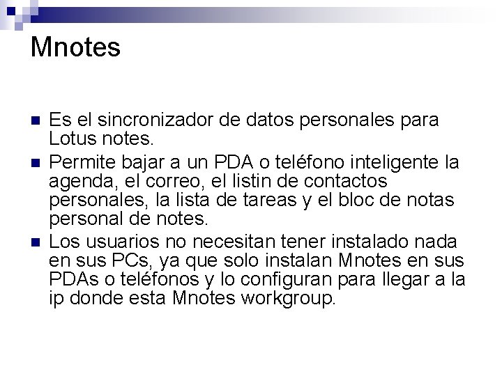Mnotes n n n Es el sincronizador de datos personales para Lotus notes. Permite