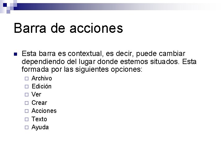 Barra de acciones n Esta barra es contextual, es decir, puede cambiar dependiendo del