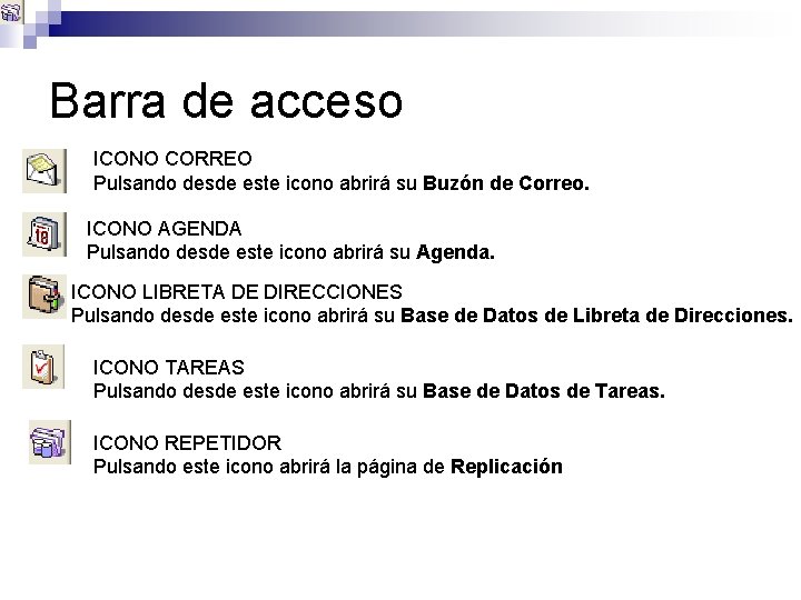 Barra de acceso ICONO CORREO Pulsando desde este icono abrirá su Buzón de Correo.