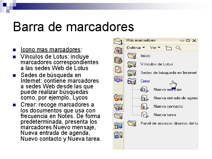Barra de marcadores n n Icono mas marcadores: Vínculos de Lotus: incluye marcadores correspondientes