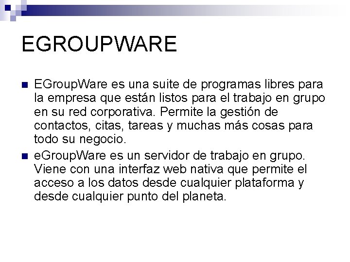 EGROUPWARE n n EGroup. Ware es una suite de programas libres para la empresa