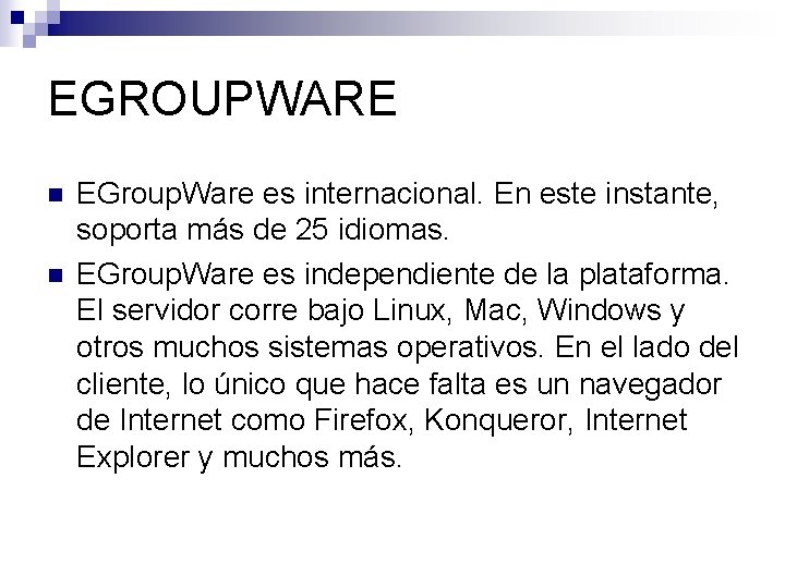 EGROUPWARE n n EGroup. Ware es internacional. En este instante, soporta más de 25