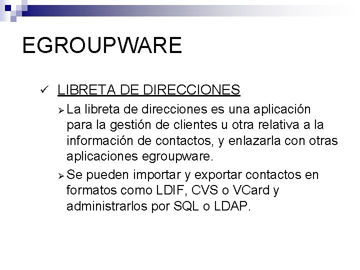 EGROUPWARE ü LIBRETA DE DIRECCIONES Ø La libreta de direcciones es una aplicación para