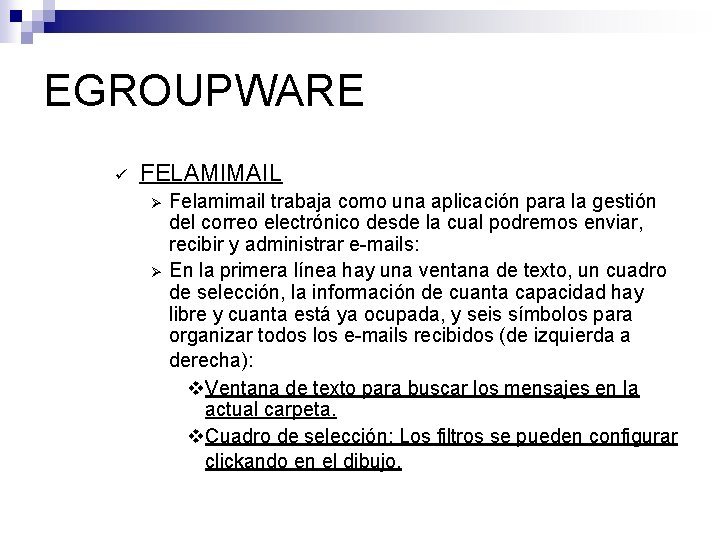 EGROUPWARE ü FELAMIMAIL Ø Ø Felamimail trabaja como una aplicación para la gestión del