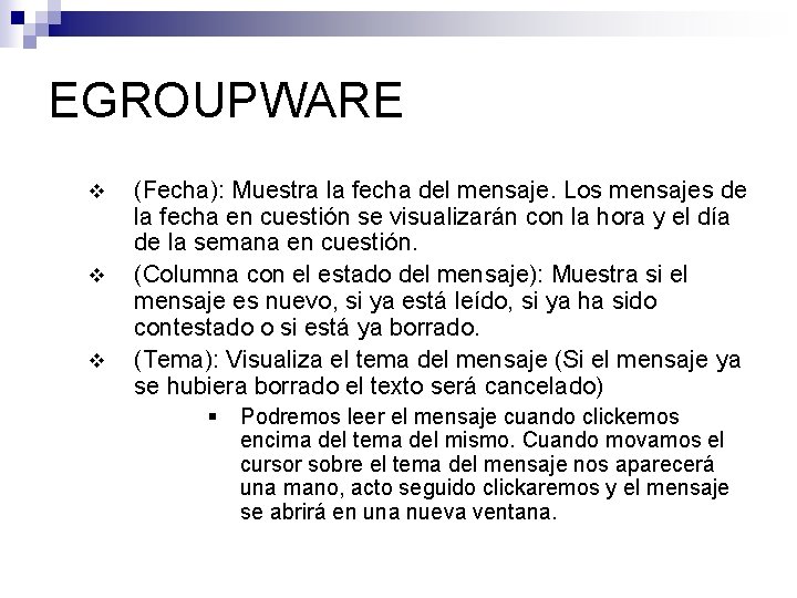 EGROUPWARE v v v (Fecha): Muestra la fecha del mensaje. Los mensajes de la