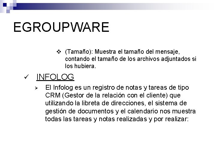 EGROUPWARE v (Tamaño): Muestra el tamaño del mensaje, contando el tamaño de los archivos