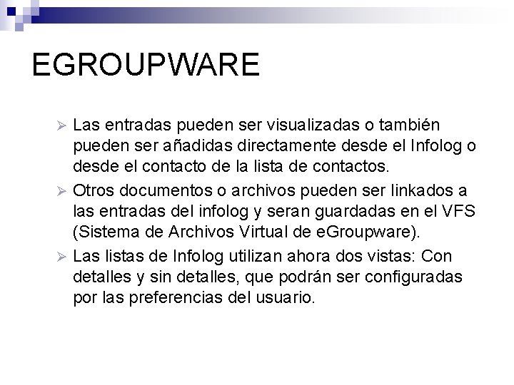 EGROUPWARE Las entradas pueden ser visualizadas o también pueden ser añadidas directamente desde el