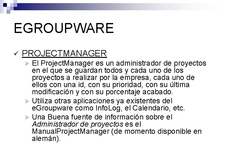 EGROUPWARE ü PROJECTMANAGER El Project. Manager es un administrador de proyectos en el que
