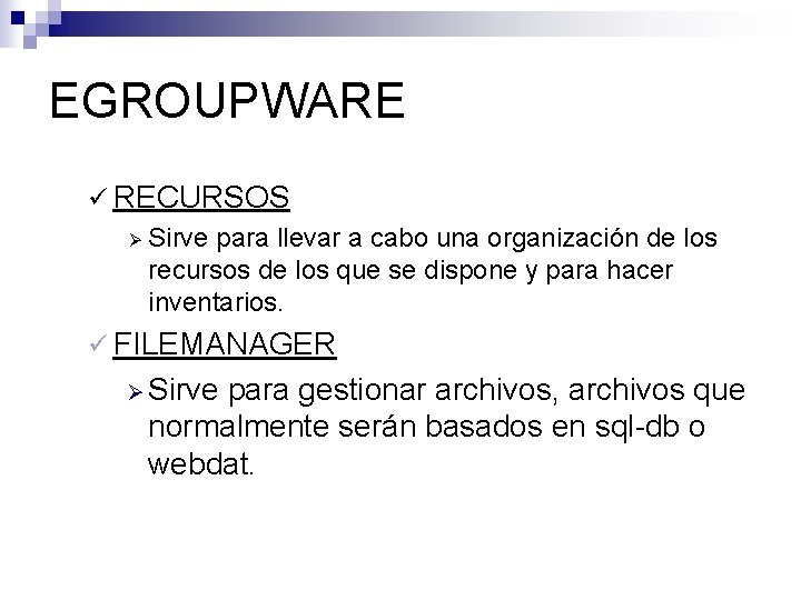 EGROUPWARE ü RECURSOS Ø Sirve para llevar a cabo una organización de los recursos