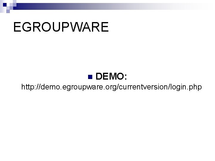 EGROUPWARE n DEMO: http: //demo. egroupware. org/currentversion/login. php 