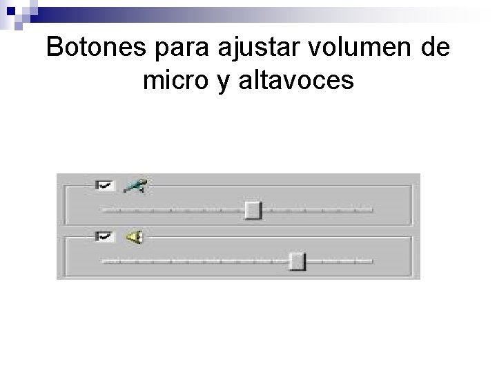 Botones para ajustar volumen de micro y altavoces 