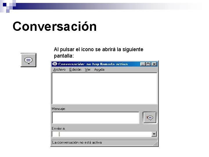 Conversación Al pulsar el icono se abrirá la siguiente pantalla: 