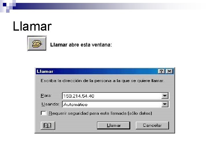 Llamar abre esta ventana: 