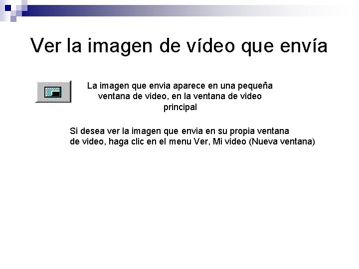 Ver la imagen de vídeo que envía La imagen que envia aparece en una